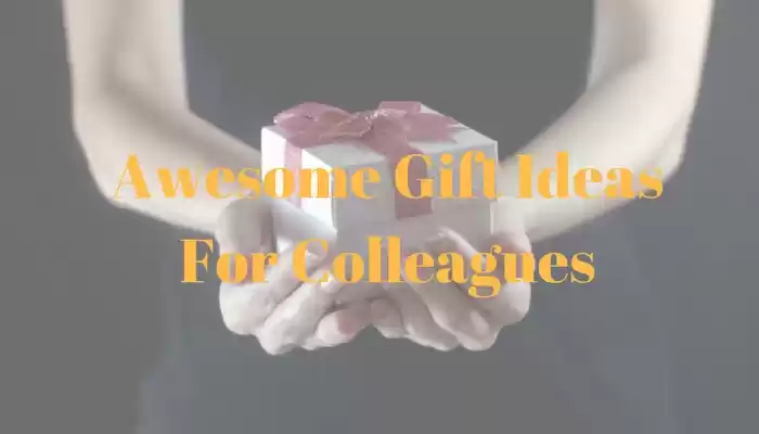 Awesome Gift Ideas For Colleagues