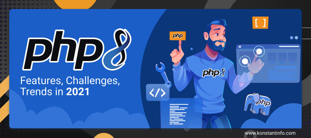 PHP 8: Features, Challenges, Trends in 2021