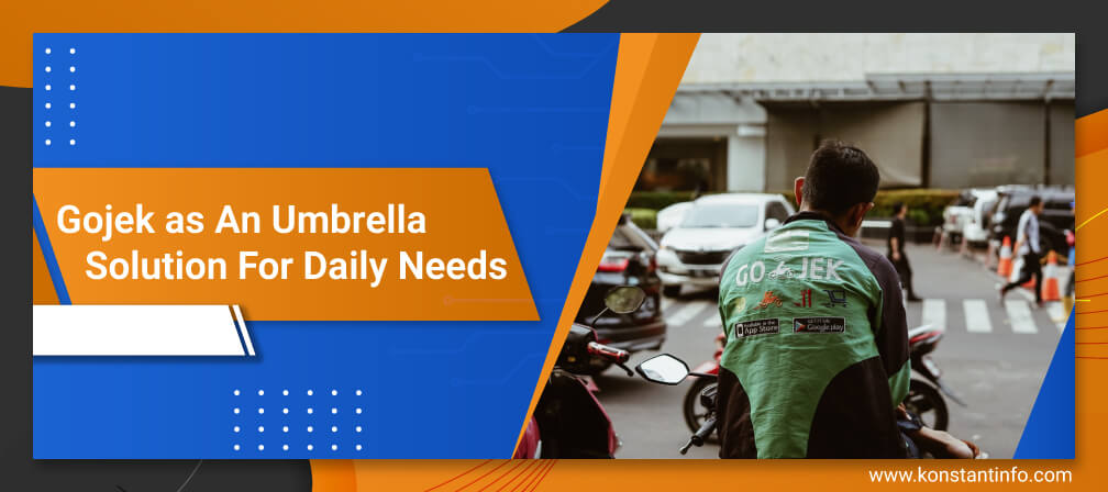 Gojek as An Umbrella Solution For Daily Needs